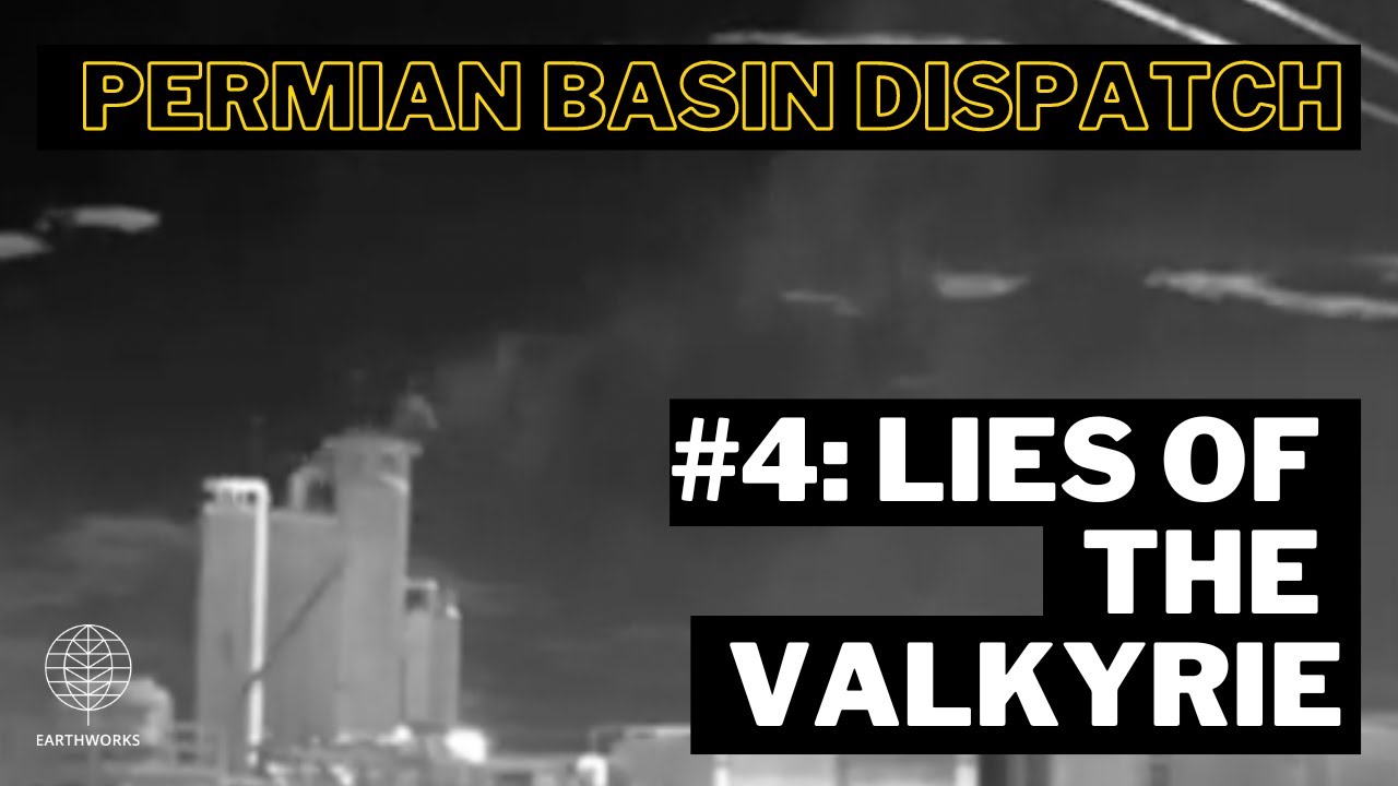 Permian Basin Dispatch 4: Lies of the Valkyrie - Texas Methane Hunters