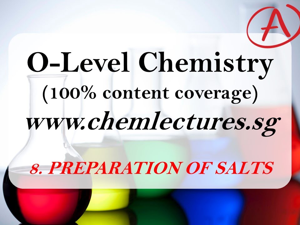 (8th of 19 Chapters) Preparation of Salts - GCE O Level Chemistry Lecture