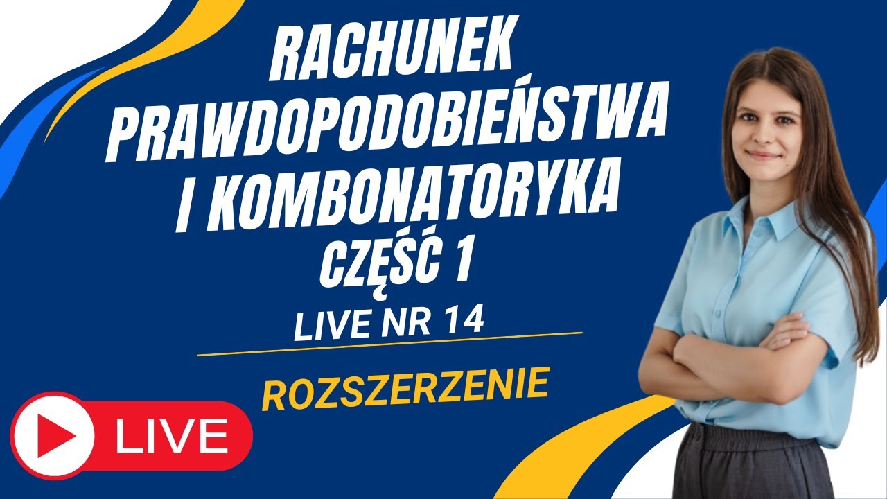 Rachunek prawdopodobieństwa i kombinatoryka część 1 Webinar nr 14 poziom rozszerzony