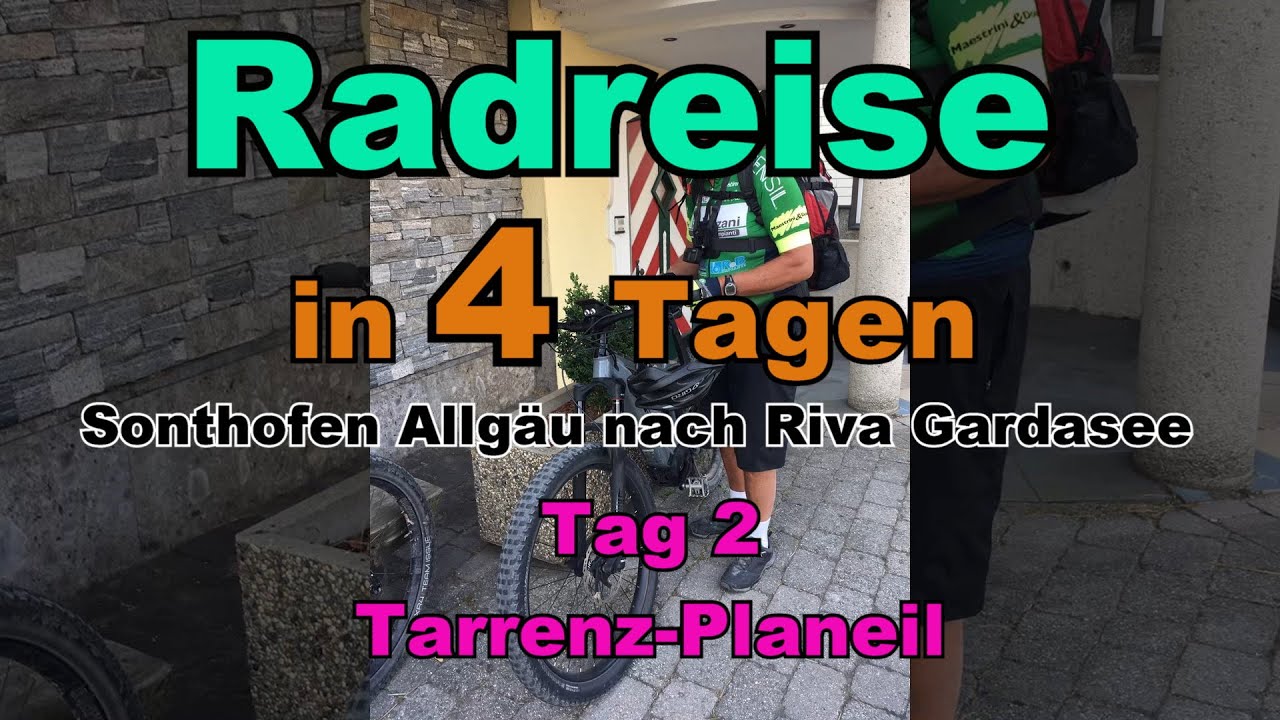 4 Tages Radreise  Sonthofen-Riva Gardasee. Tag 2 Tarrenz-Planeil