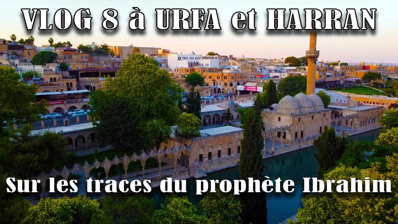 Sur les traces du prophète IBRAHIM à URFA et HARRAN en TURQUIE