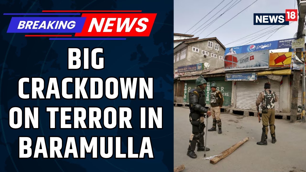 Actions Against Terror Escalate In Baramulla As 22 Properties Linked To OGWs Searched | News18