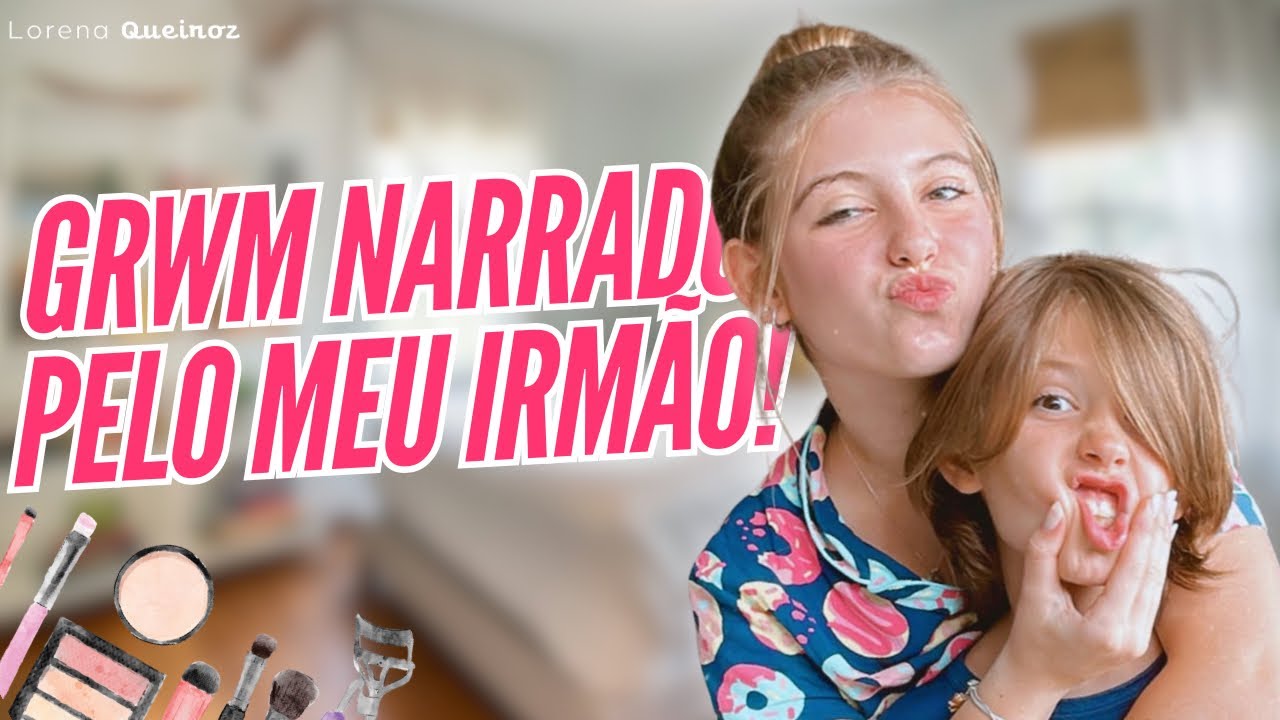 GRWM NARRADO PELO MEU IRMÃO!