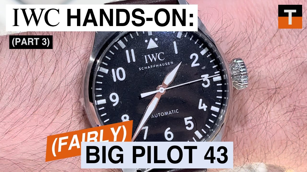 IWC Pilot's Watch Hands-On Part 3: Big Pilot 43