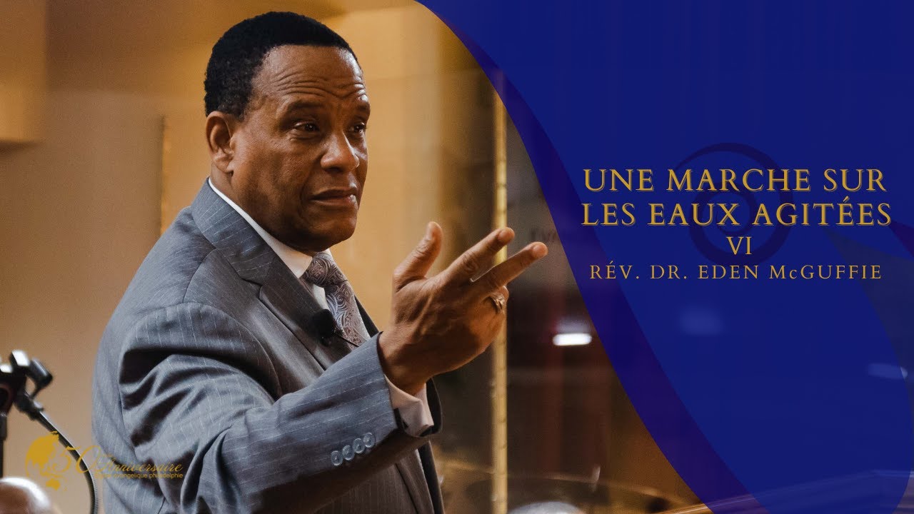 Dimanche 14 novembre 2021 | Une marche sur les eaux agitées VI  | Rev. Eden Mcguffie