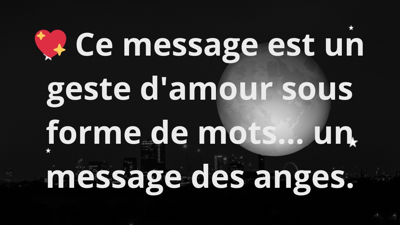 💖 Ce message est un geste d'amour sous forme de mots... un message des anges.