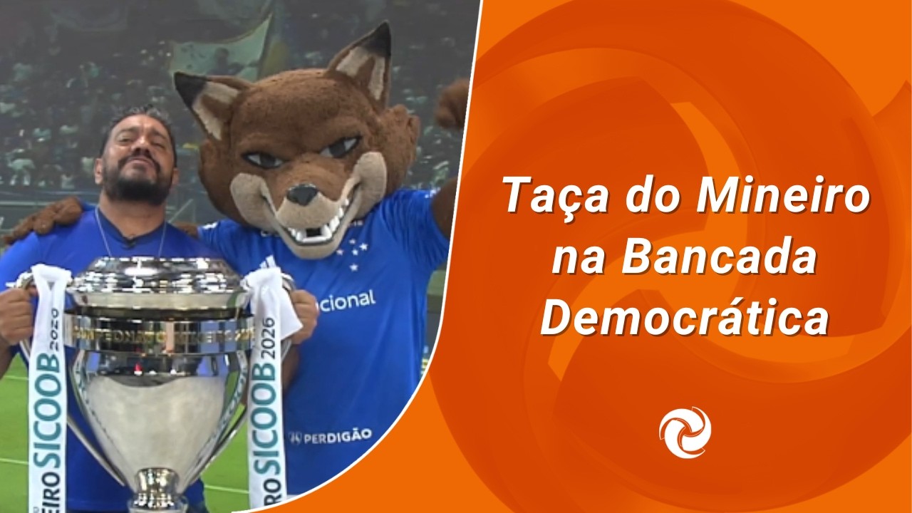 ⁠Taça do Mineiro na Bancada Democrática