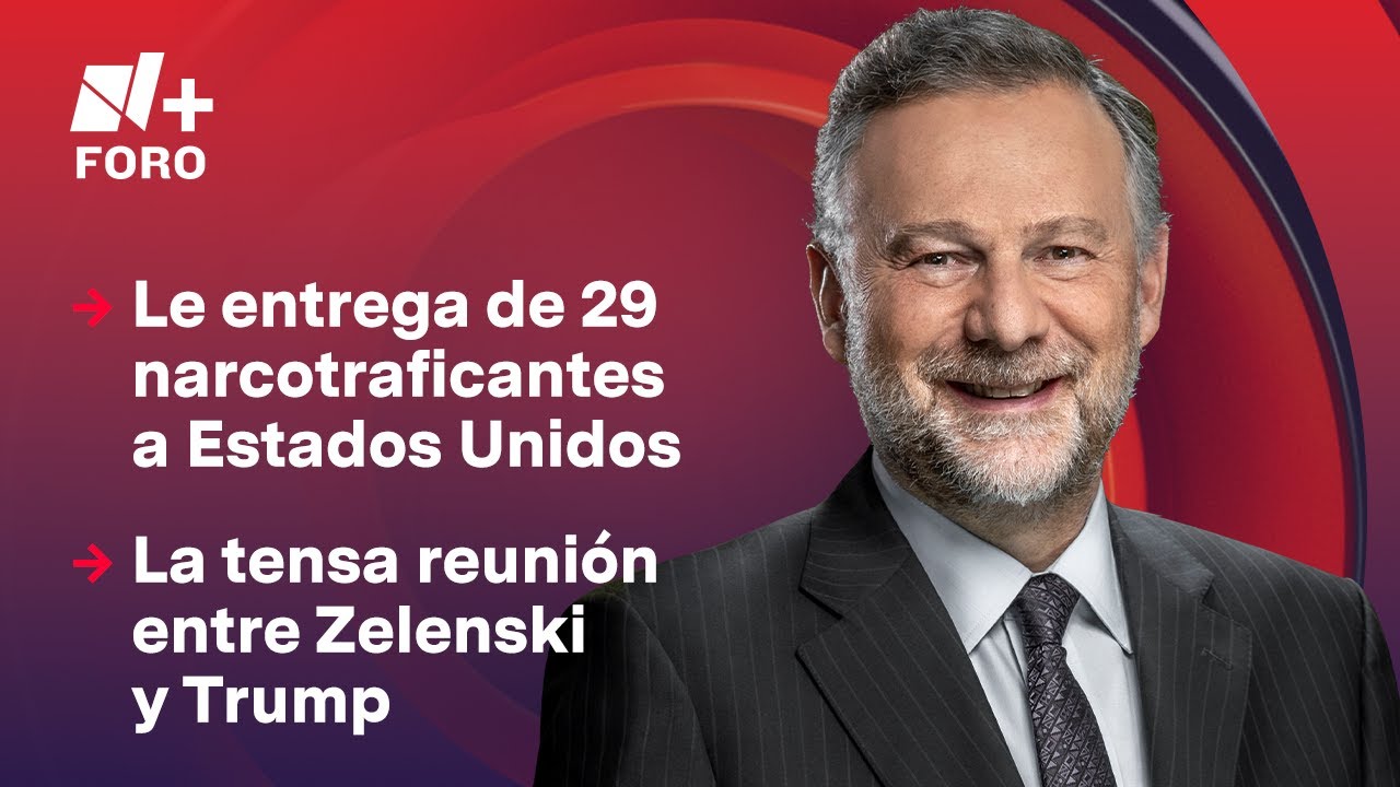 La entrega de narcotraficantes a EUA | Es la Hora de Opinar - 3 de marzo 2025