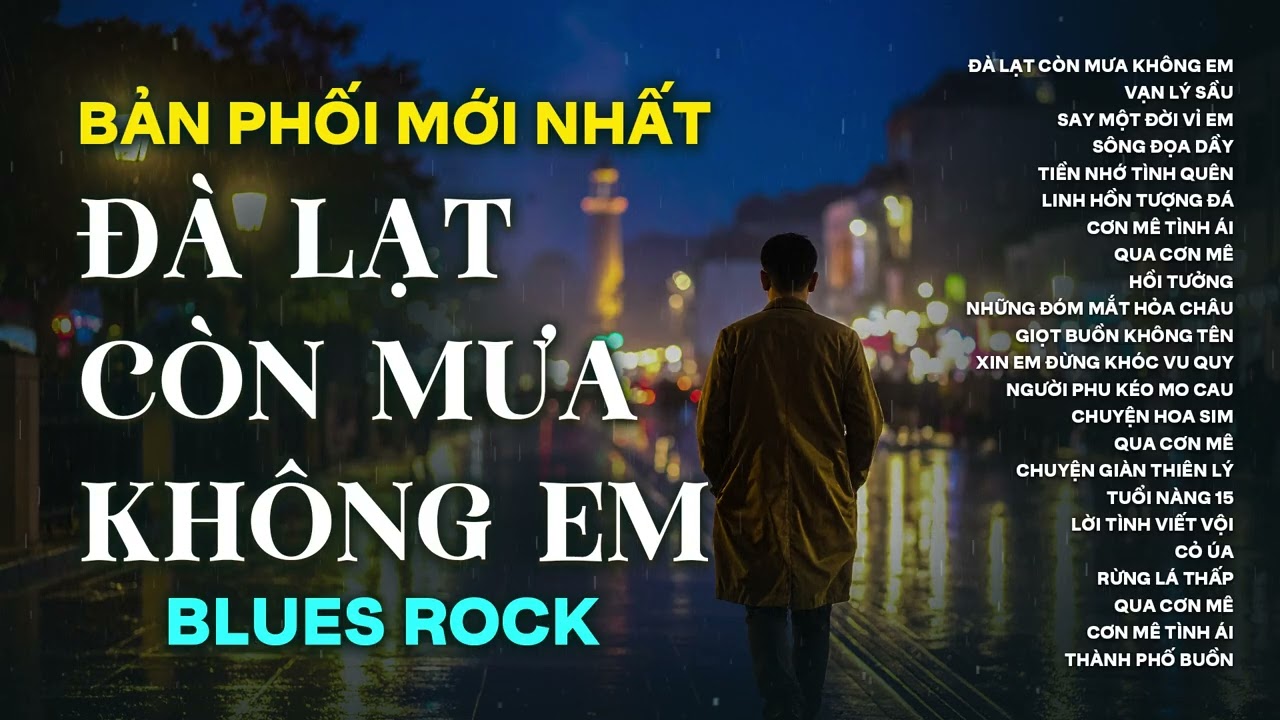 ĐÀ LẠT CÒN MƯA KHÔNG EM | BẢN PHỐI MỚI NHẤT BLUES ROCK | NHẠC AI HOT NHẤT 2025