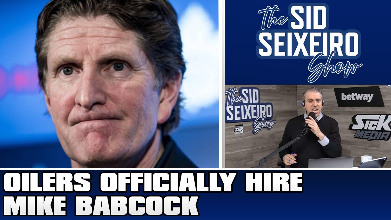 Oilers Officially Hire Mike Babcock | The Sid Seixeiro Show Jun 23