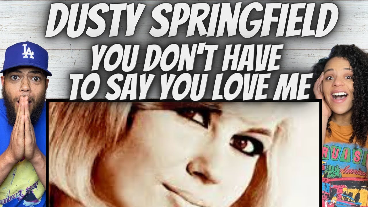 WOW!| FIRST TIME HEARING Dusty Springfield -  You Don't Have To Say You Love Me REACTION
