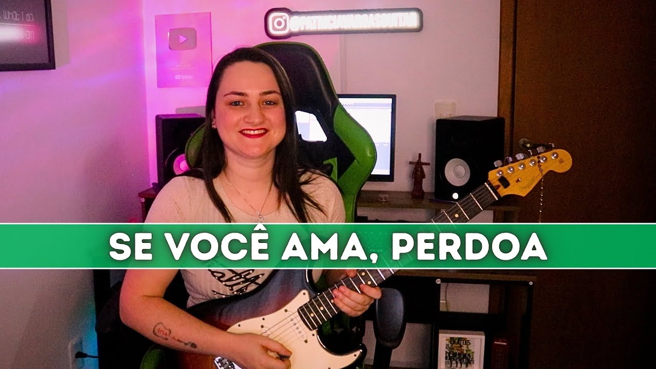 Se Você Ama, Perdoa na GUITARRA by Patrícia Vargas