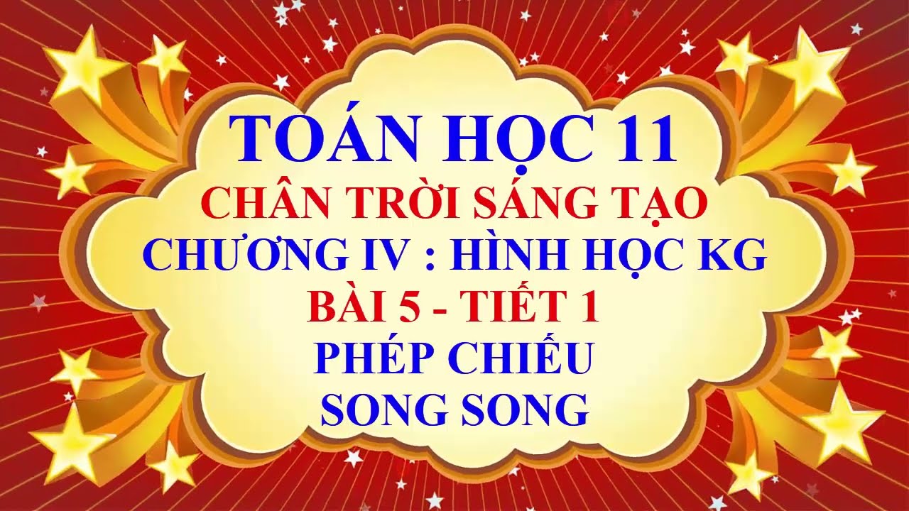 Toán học lớp 11 - Chân trời sáng tạo - Chương 4 - Bài 5 - Phép chiếu song song - Tiết 1