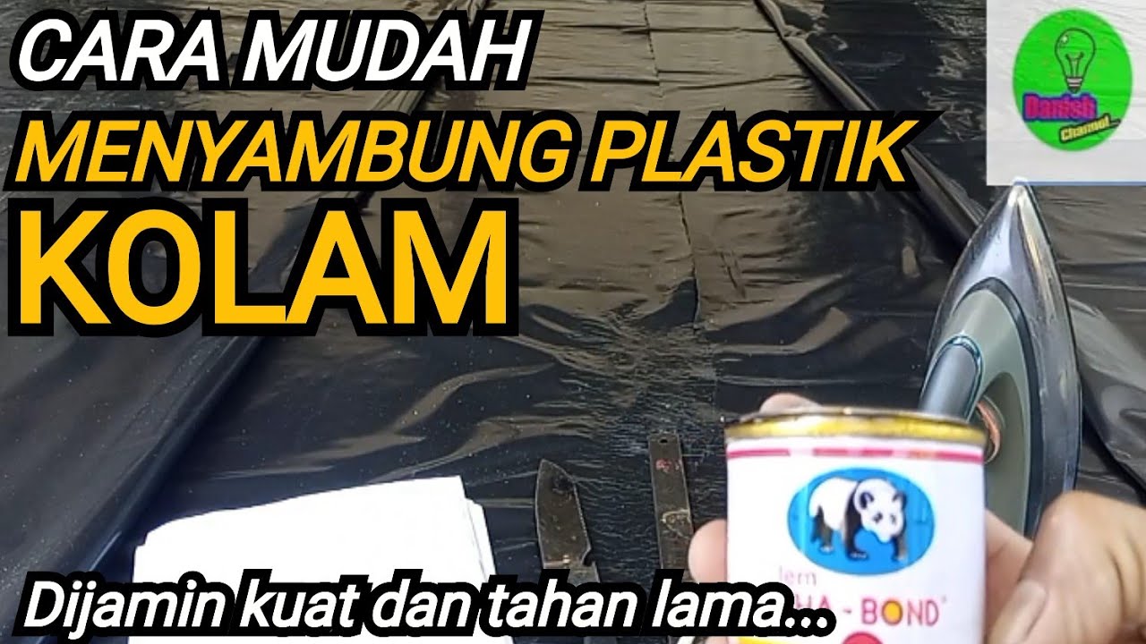 CARA MENYAMBUNG PLASTIK KOLAM IKAN, Kuat dan Anti Rembes