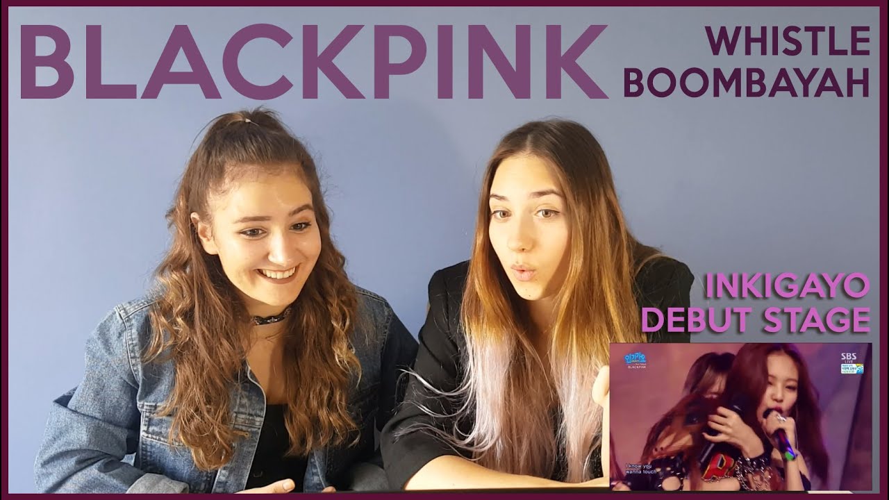 BLACKPINK - WHISTLE & BOOMBAYAH SBS INKIGAYO REACTION