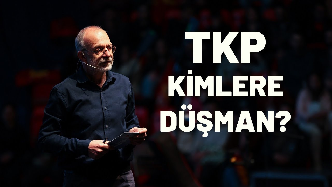 TKP Kimlere Düşman?