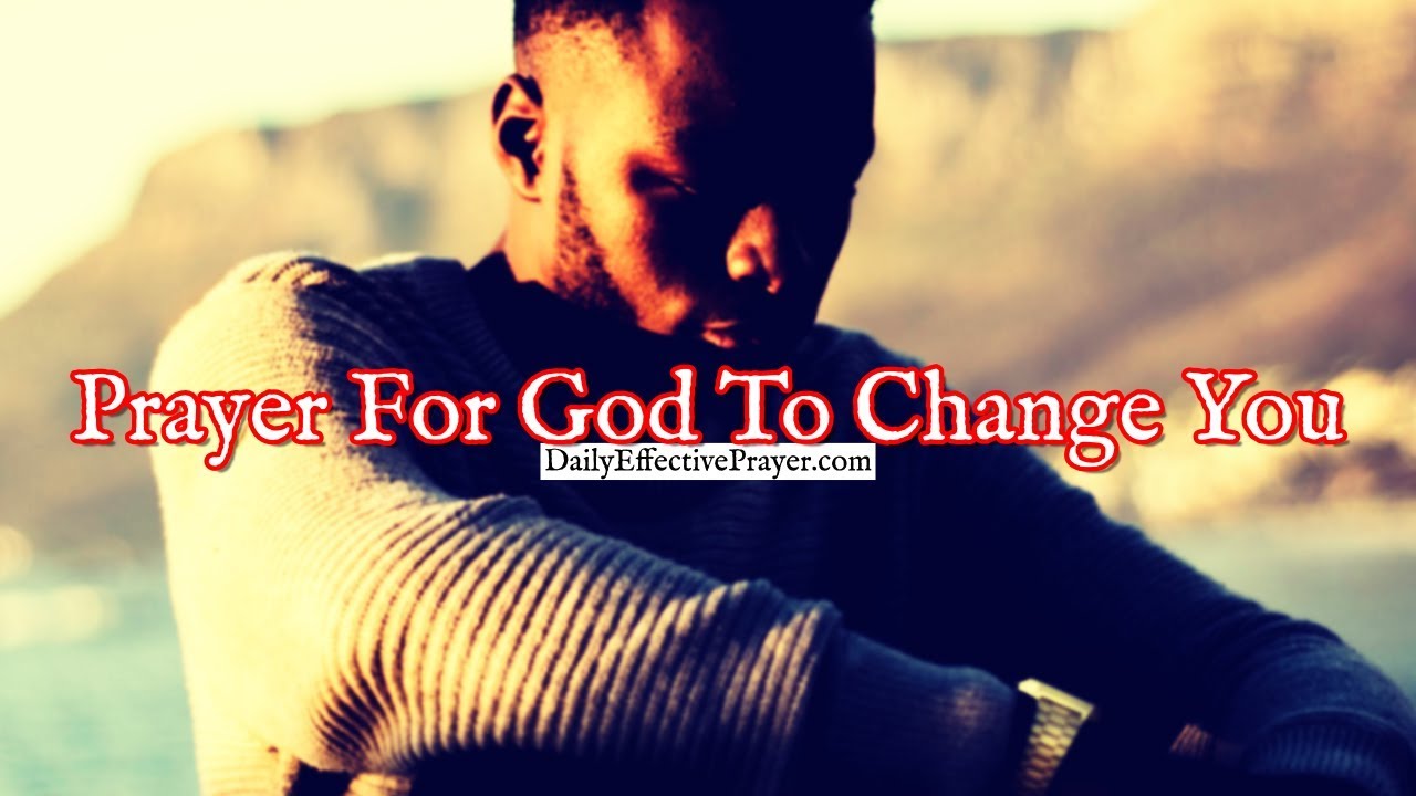 Prayer For God To Change You and Conform You Into The Image Of Jesus