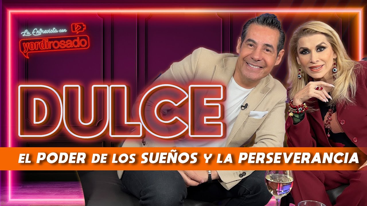 DULCE, el PODER de los SUEÑOS y la PERSEVERANCIA | La entrevista con Yordi Rosado