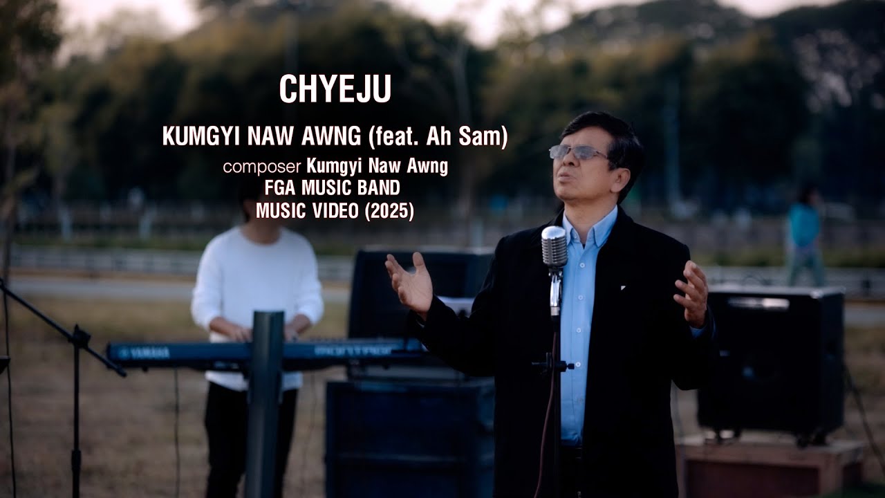 Chyeju II Kumgyi Naw Awng (feat. Ah Sam) II Offical Music Video II 2025