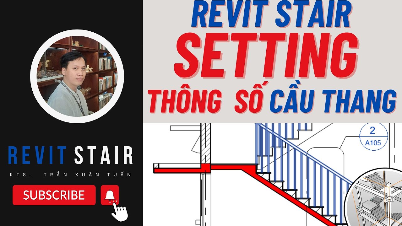 Revit 2023-Buổi 6.2-Các thông số cơ bản của cầu thang(Stair)