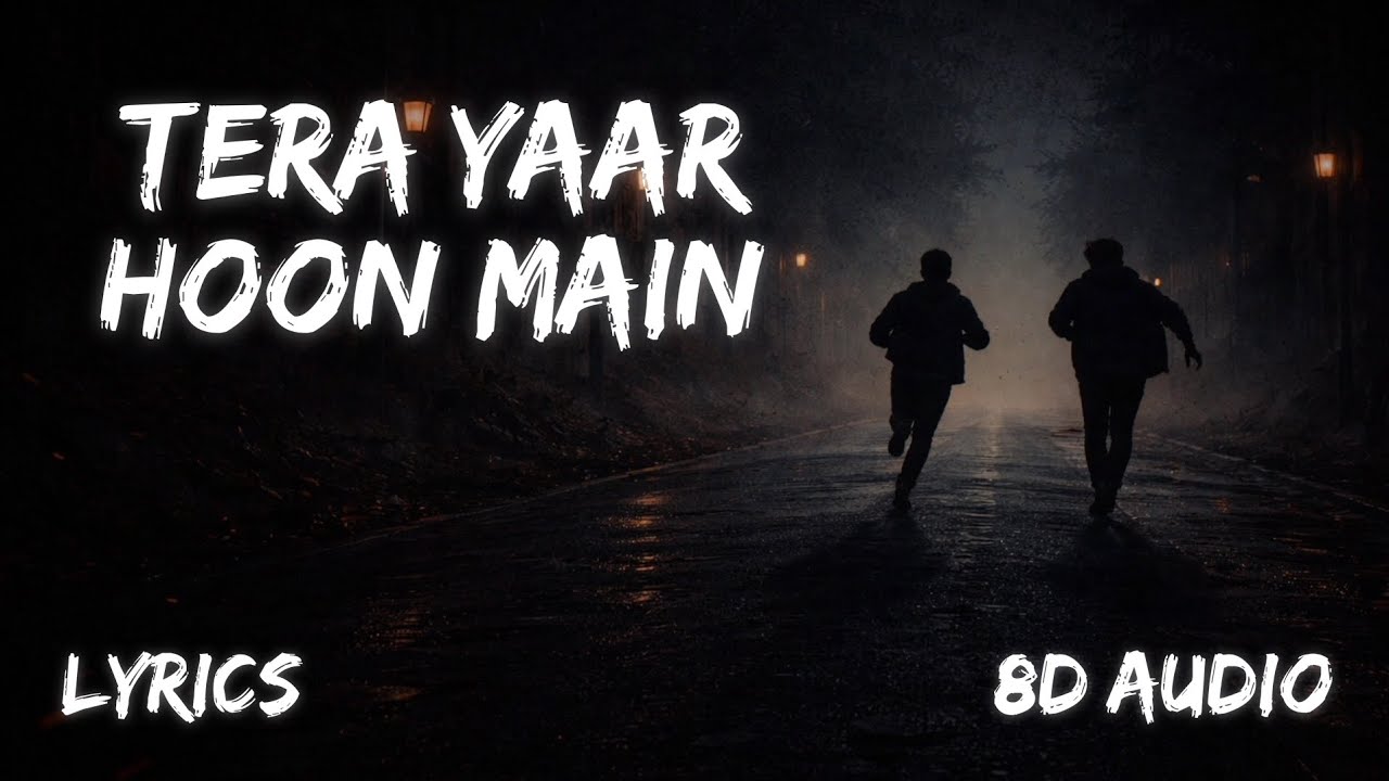 Tera Yaar Hoon Main - Lyrics (8d Audio) | Lyrics video| 8d Audio