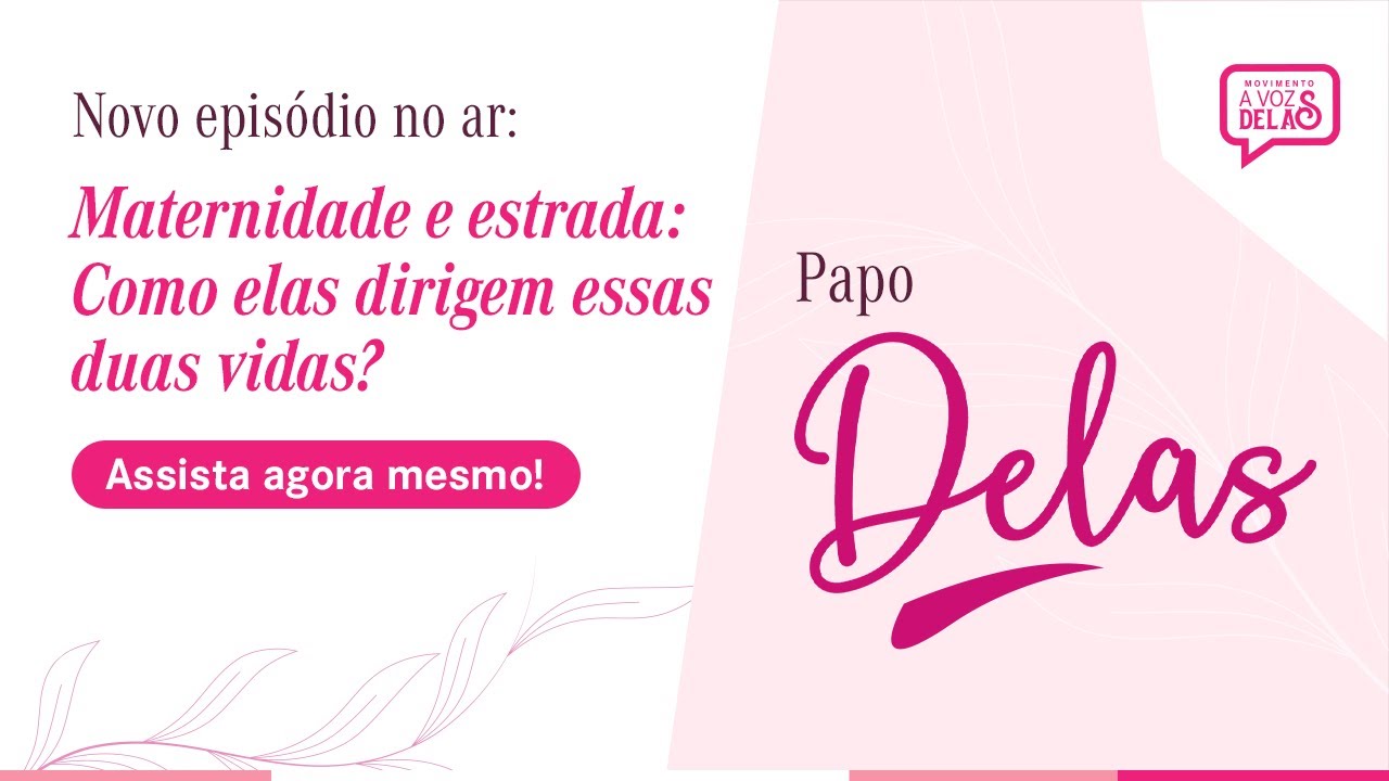 Movimento A Voz Delas | Papo Delas 2025 - Episódio 3