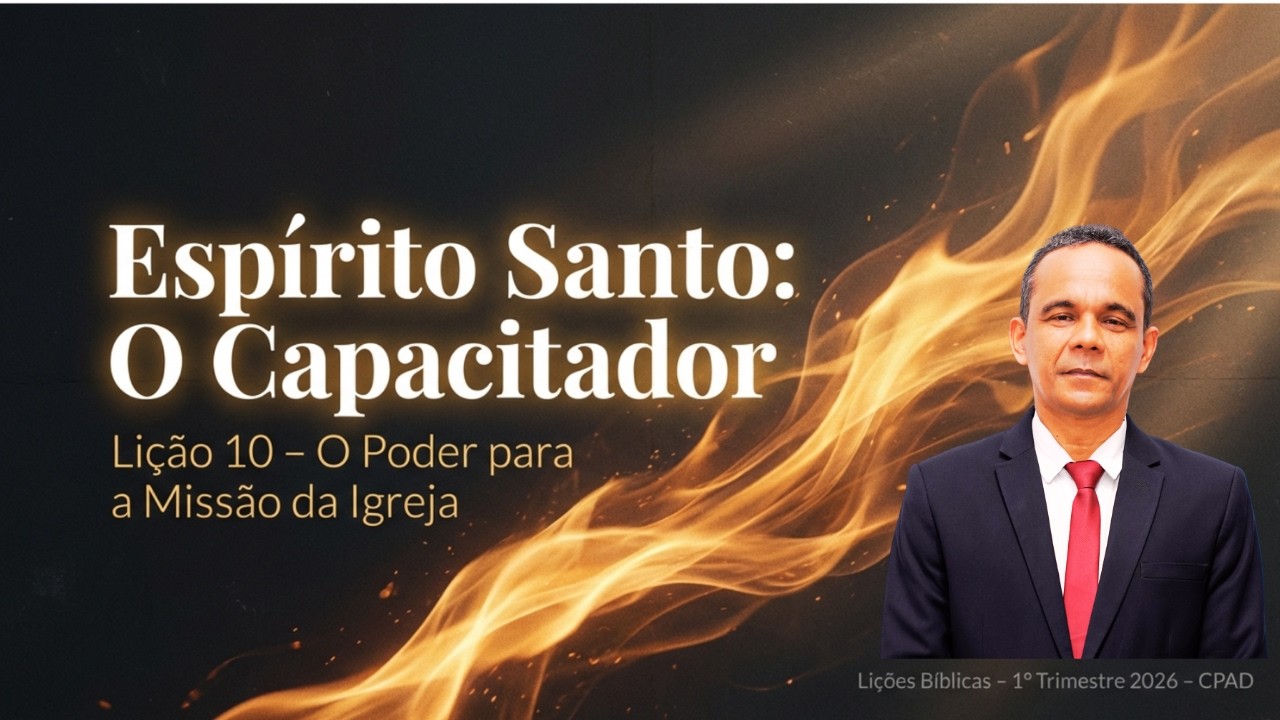 EBD LIÇÃO 10: ESPÍRITO SANTO - O CAPACITADOR