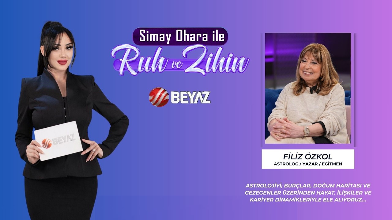 SİMAY OHARA İLE RUH VE ZİHİN | ASTROLOG / YAZAR / EGİTMEN FİLİZ ÖZKOL