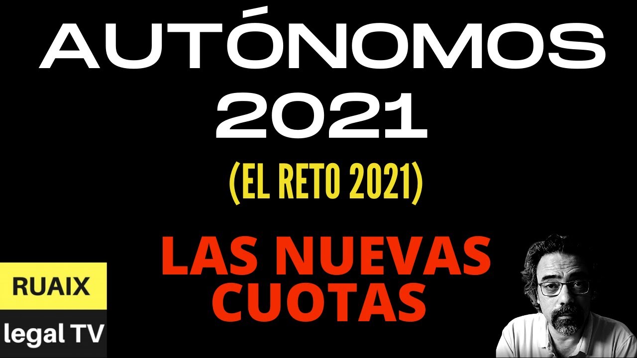 Autónomos 2021| Cotización a la Seguridad Social| Cuota de Autónomos| Cotización por ingresos reales