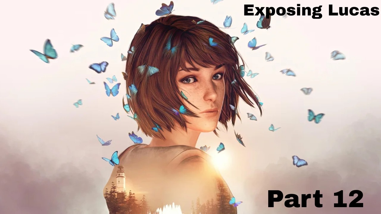 Life is Strange Double Exposure Part 12 Exposing Lucas