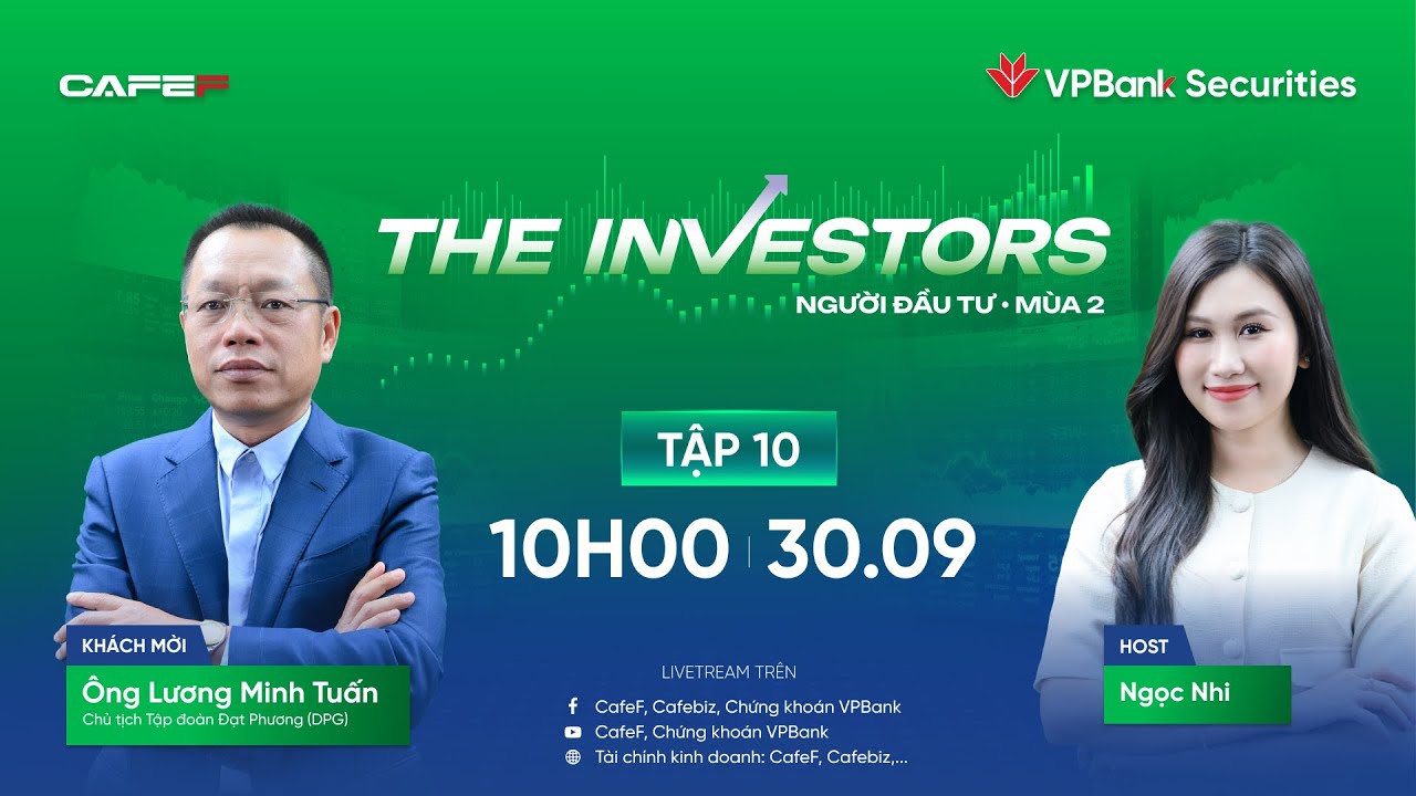 LIVESTREAM | TẬP 10 – THE INVESTORS: THE RESILIENTS - ÔNG LƯƠNG MINH TUẤN – CHỦ TỊCH HĐQT ĐẠT PHƯƠNG