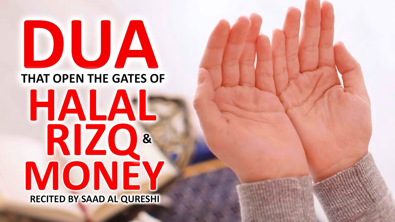 Dua To Open The Gates Of Halal Rizq, Money, Wealth Halal Sustenance