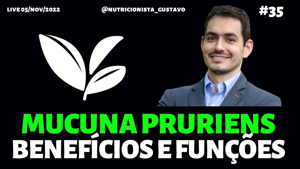MUCUNA PRURIENS: BENEFÍCIOS E FUNÇÕES #nutricionista_gustavo  #LIVE #35