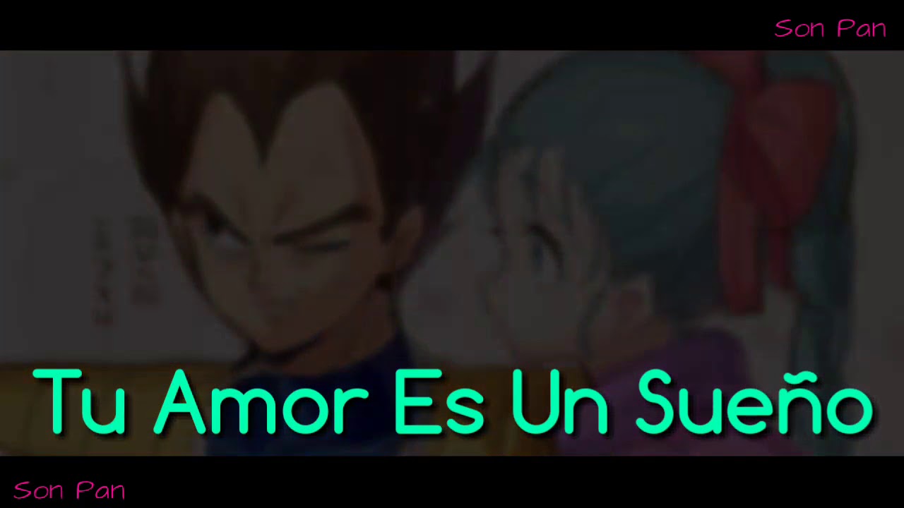 Vegeta & Bulma 《Tu Amor Es Un Sueño》