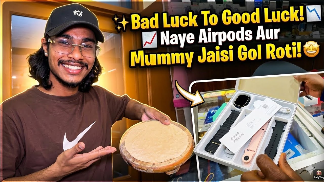 ✨Bad Luck To Good Luck! 📉📈 Naye Airpods Aur Mummy Jaisi Gol Roti!