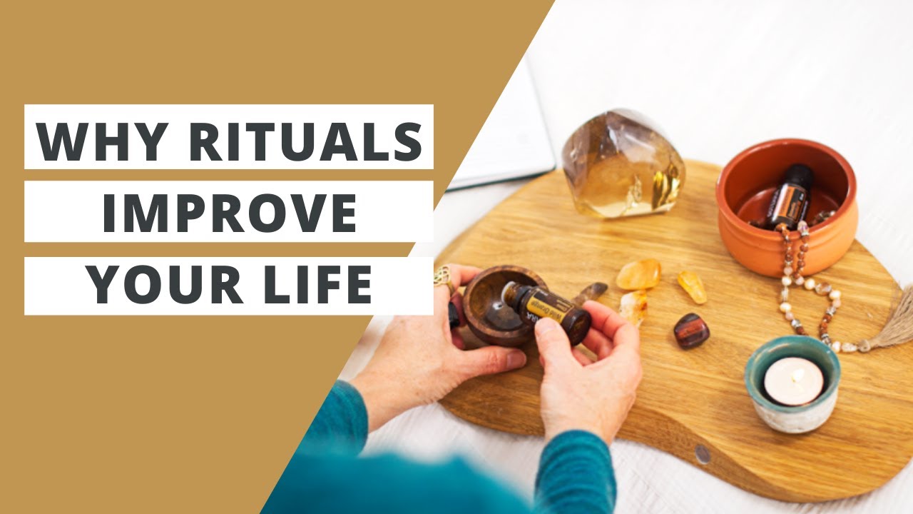 Why Simple Rituals will Improve Your Life