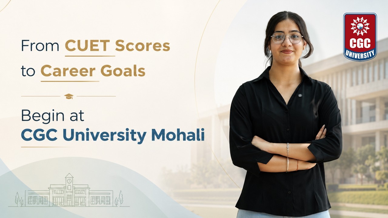 CUET Results Out  | Choose the Right University | CGC University Mohali