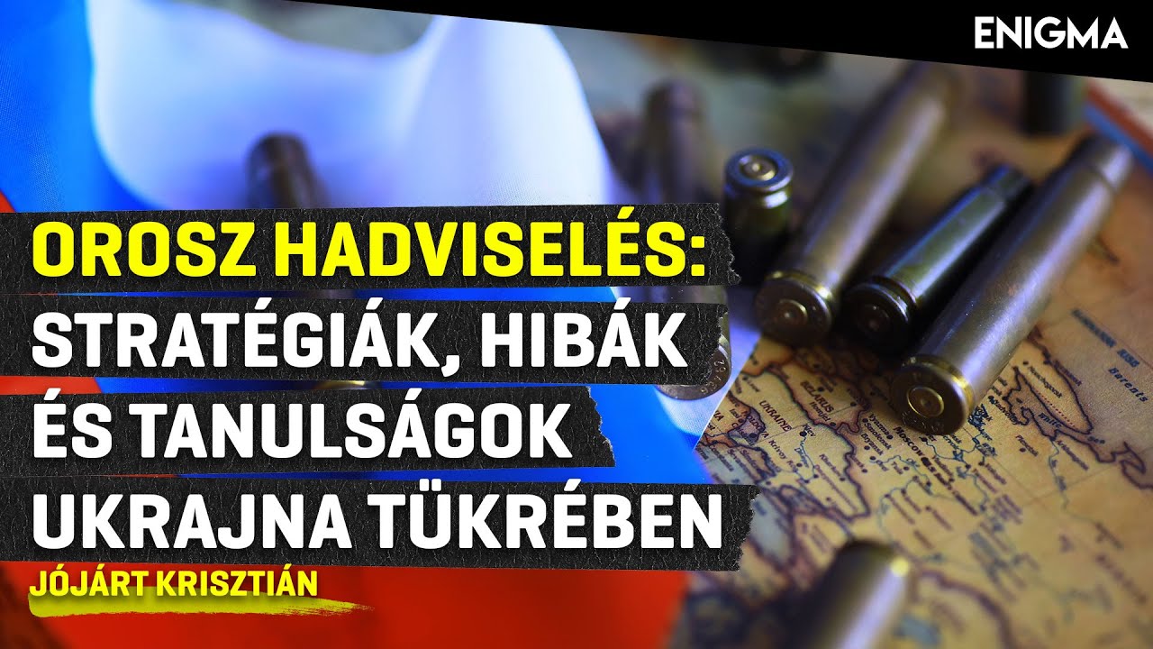 🔥 Enigma - Hogyan gondolkodik a háborúról az orosz hadvezetés? | Jójárt Krisztián 🔥
