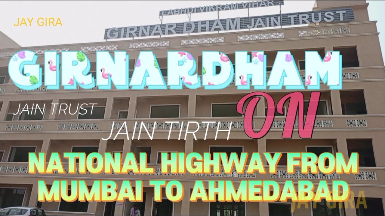 GIRNARDHAM | JAIN TIRTH | JAIN DERASAAR | JAIN TEERTH ON NATIONAL HIGHWAY FROM MUMBAI TO AHMEDABAD