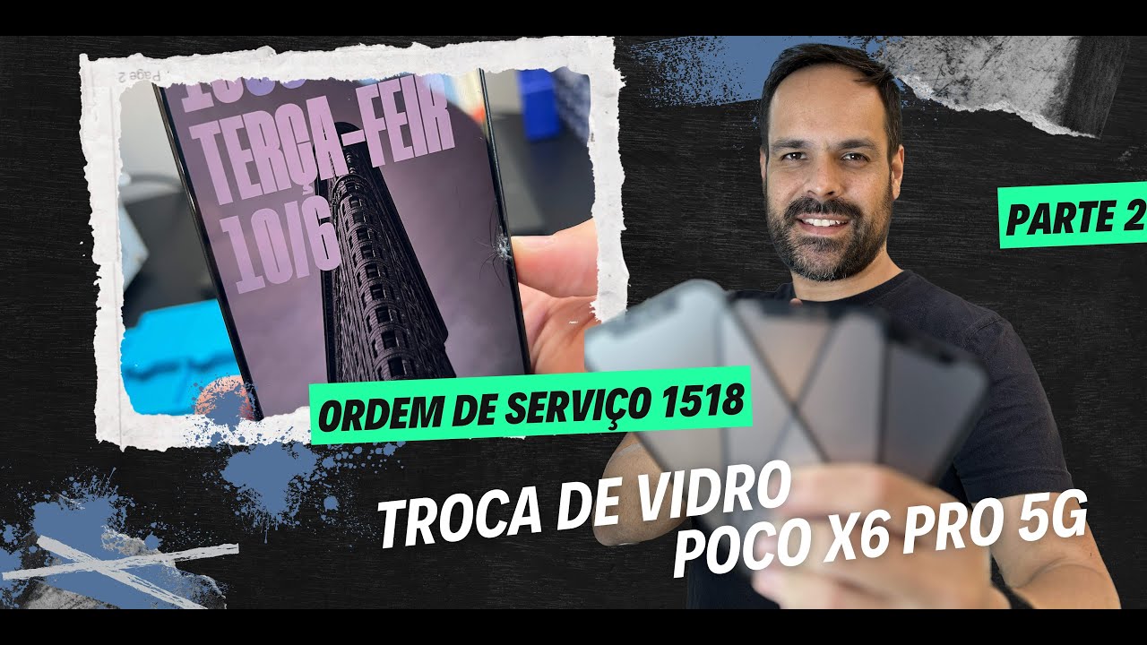 OS 1518 TECHSCREEN - TROCA DE VIDRO POCO X6 PRO PARTE 2