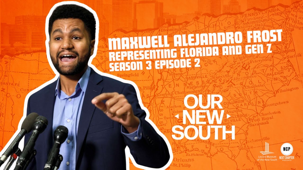 Maxwell Alejandro Frost: Representing Florida and Gen Z - Our New South - Season 3 - Episode 2