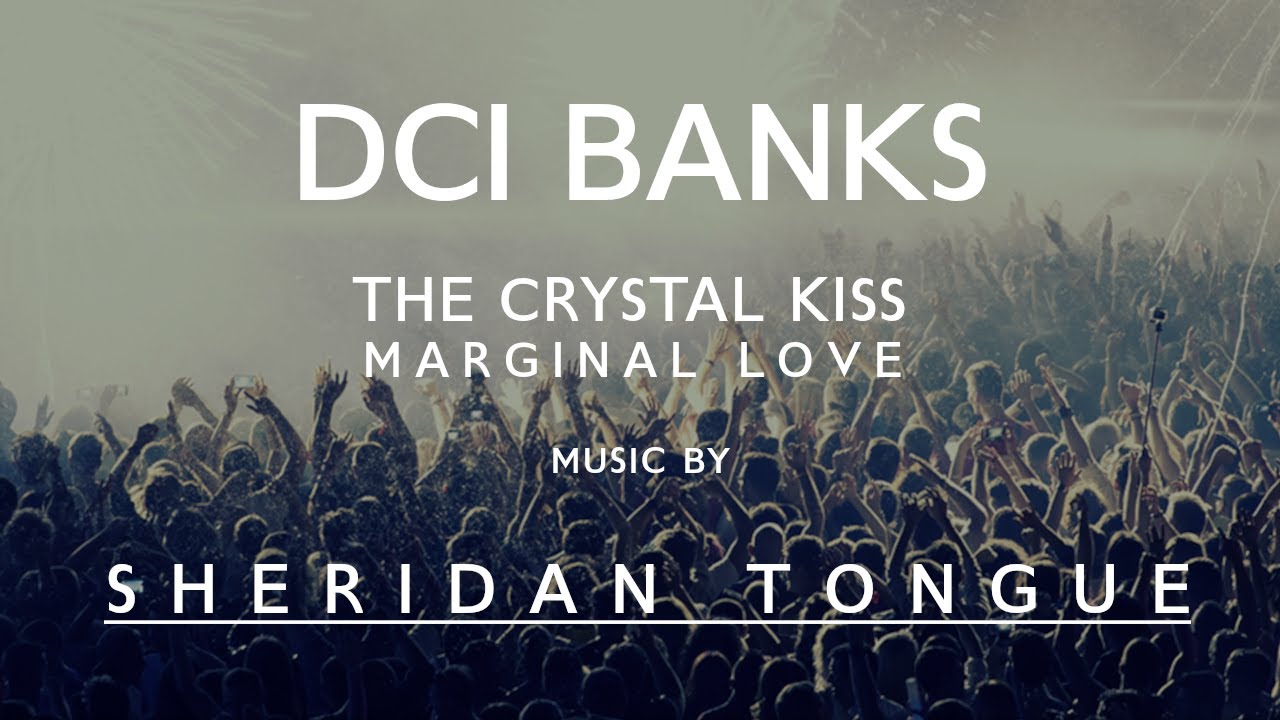The Crystal Kiss - Piece Of My Heart - S3E3 - DCI Banks - Music by Sheridan Tongue & Dan Jeffries
