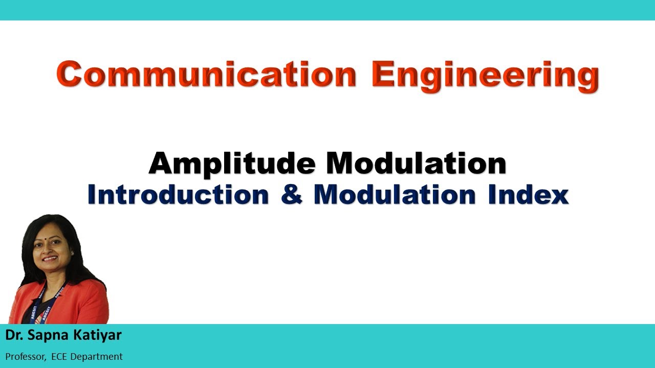 Communication Engineering - Introduction to Amplitude Modulation & Modulation Index