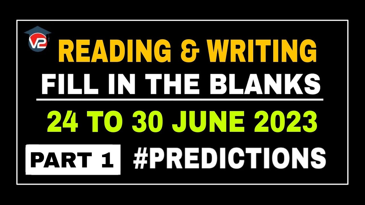 PTE READING AND WRITING FILL IN THE BLANKS | V2 PTE | 24 TO 30 JUNE 2023 PREDICTIONS PART 1