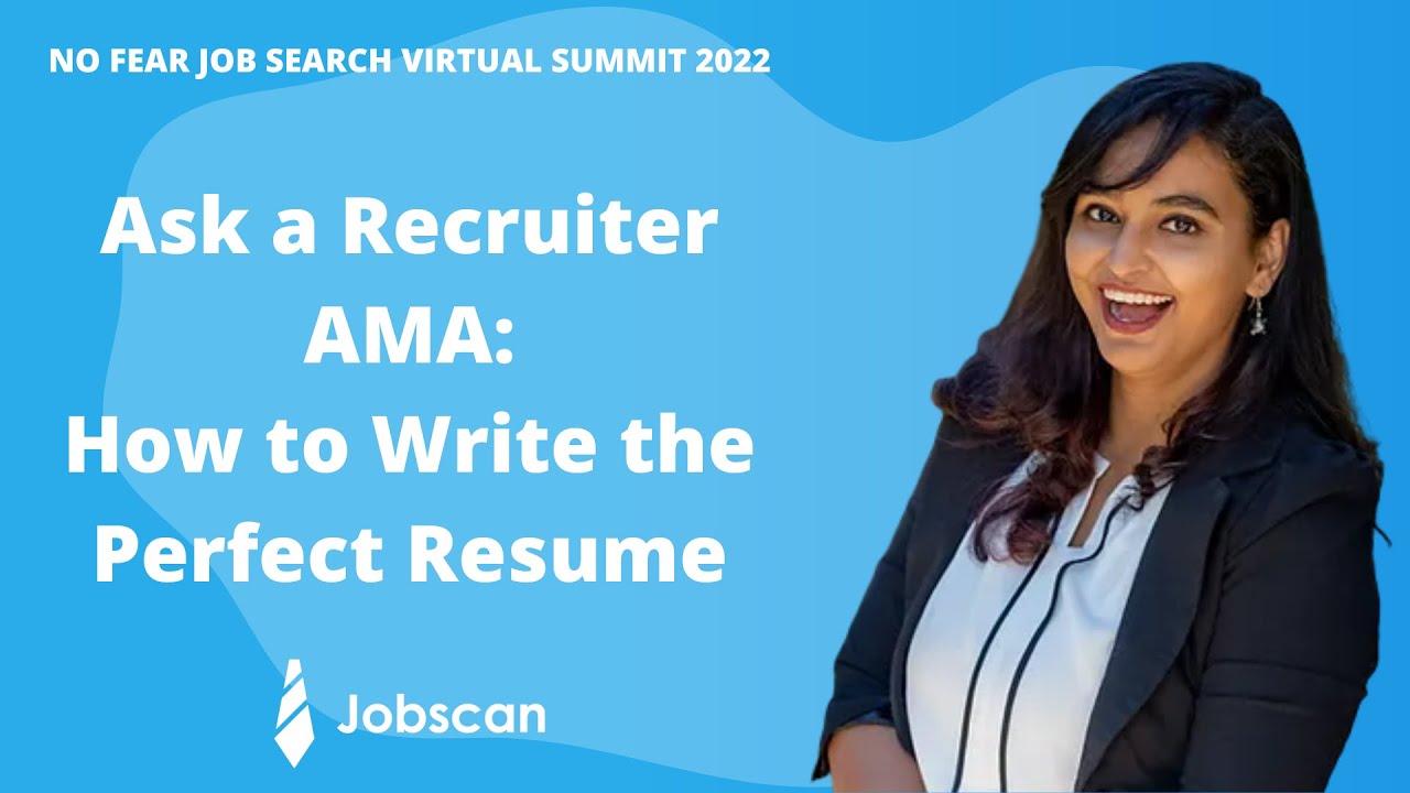 Recruiter AMA: How to Write the Perfect Resume [Webinar] No Fear Job Search Virtual Summit | Jobscan