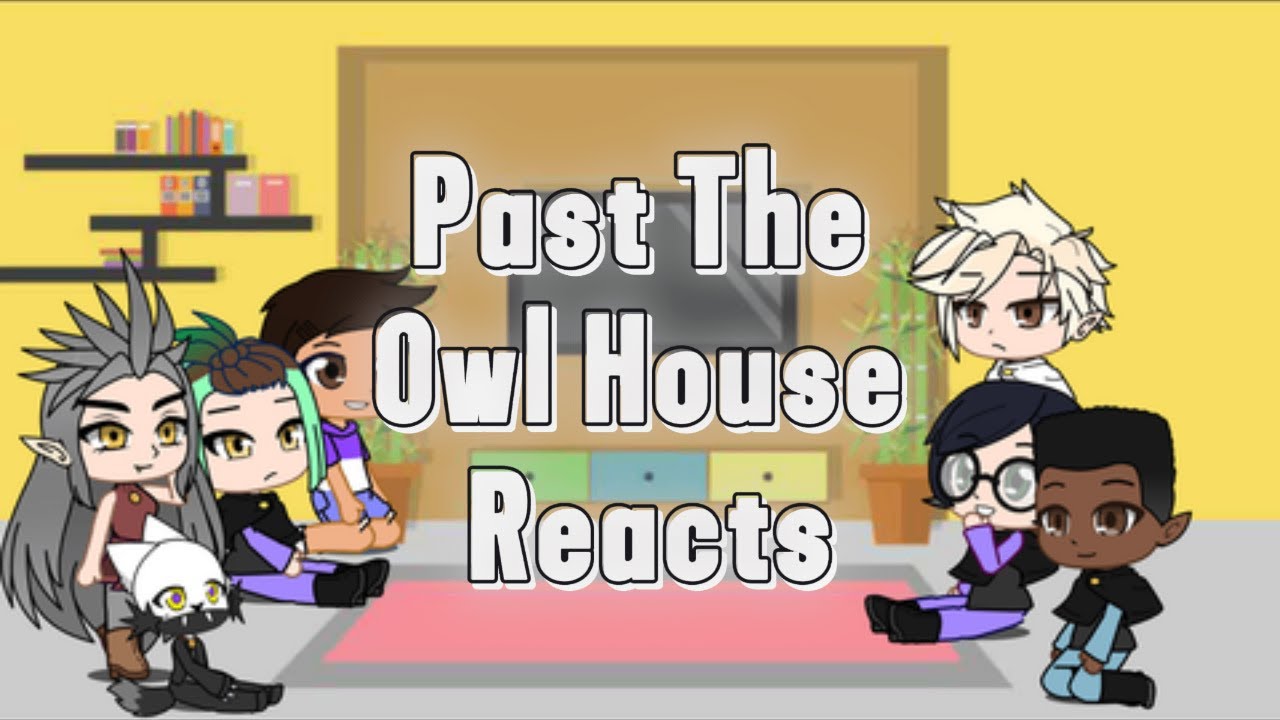 Past The Owl House Reacts Part 1/3 (First Gacha Video) #theowlhouse #gacha #toh