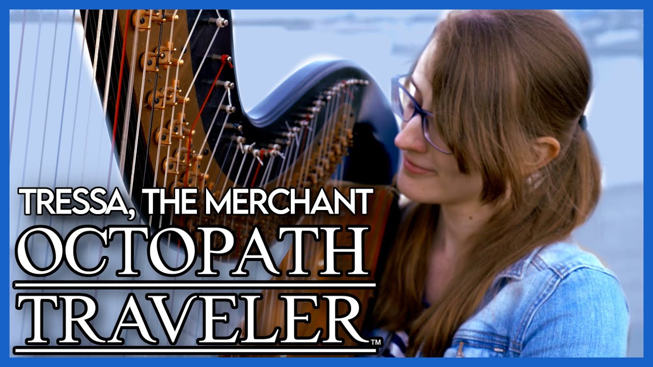 Tressa, the Merchant - Octopath Traveler | Harp Cover
