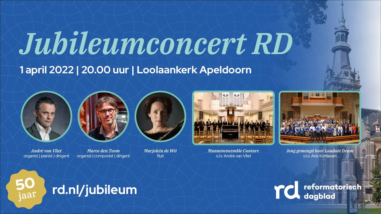 TERUGKIJKEN: Jubileumconcert Reformatorisch Dagblad | Loolaankerk Apeldoorn | 1 april 2022 | RD