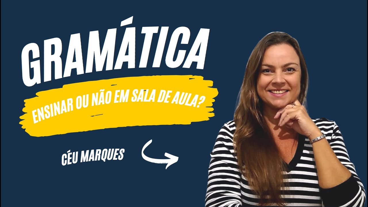 Gramática em sala de aula: ensinar ou não?