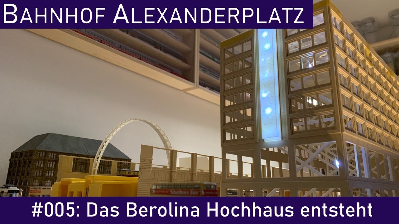 Bahnhof Alexanderplatz in Spur N #005 - Das Berolina Hochhaus entsteht